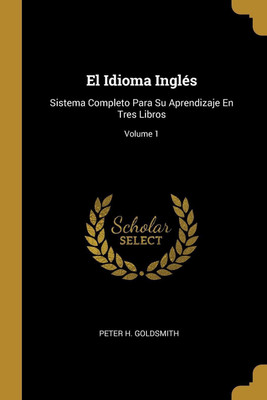 El Idioma Ingles(Spanish, Paperback, Goldsmith Peter H)