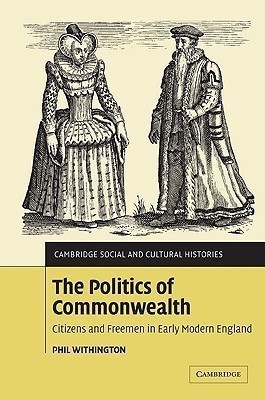 The Politics of Commonwealth(English, Paperback, Withington Phil)