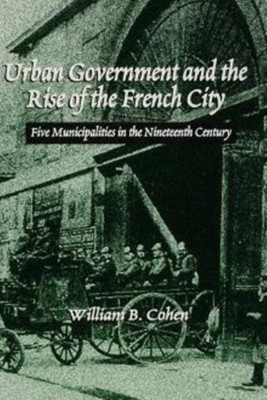 Urban Government and the Rise of the City(English, Hardcover, Cohen William B.)