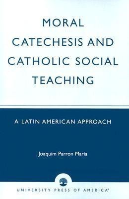 Moral Catechesis and Catholic Social Teaching(English, Paperback, Maria Joaquim Parron)