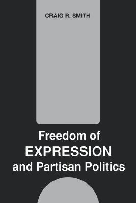Freedom of Expression and Partisan Politics(English, Paperback, Smith Craig R.)