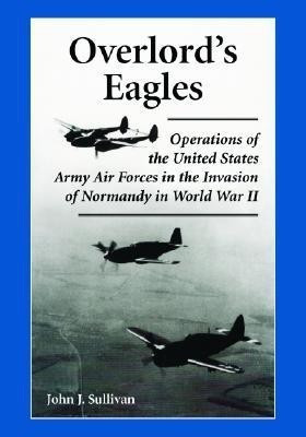 Overlord's Eagles(English, Paperback, Sullivan John J.)