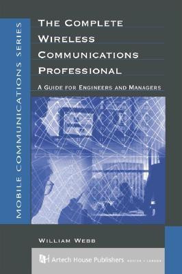 The Complete Wireless Communications Professional - A Guide for Engineers and Managers  - A Guide for Engineers & Managers(English, Hardcover, Webb William)