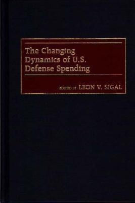 The Changing Dynamics of U.S. Defense Spending(English, Hardcover, Sigal Leon V.)