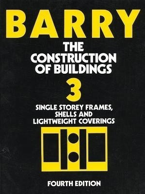 Construction of Buildings: Single Storey Frames, Shells and Lightweight Structures v.3(English, Paperback, Barry R.)