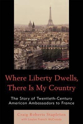 Where Liberty Dwells, There Is My Country(English, Paperback, Stapleton Craig Roberts)