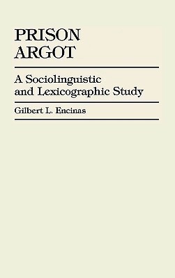 Prison Argot(English, Hardcover, Encinas Gilbert L.)