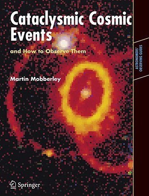 Cataclysmic Cosmic Events and How to Observe Them(English, Paperback, Mobberley Martin)
