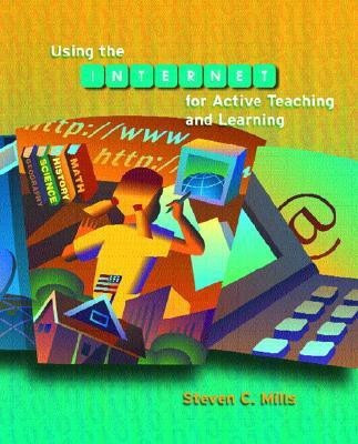 Using the Internet for Active Teaching and Learning(English, Paperback, Mills Steven C.)