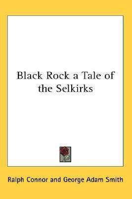 Black Rock a Tale of the Selkirks(English, Paperback, Connor Ralph)