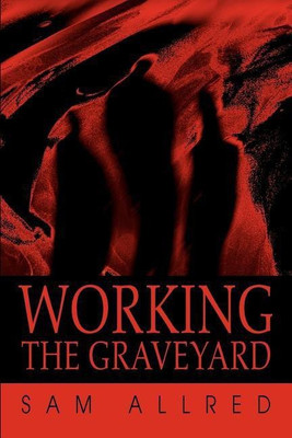 Working the Graveyard(English, Paperback, Allred Sam)