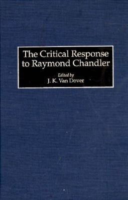 The Critical Response to Raymond Chandler(English, Hardcover, Van Dover J. Kennet)