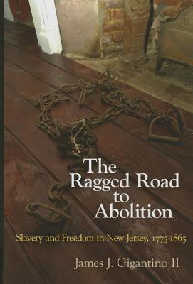 The Ragged Road to Abolition(English, Hardcover, II James J. Gigantino)