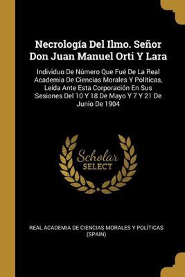 Necrologia Del Ilmo. Senor Don Juan Manuel Orti Y Lara(Spanish, Paperback, unknown)
