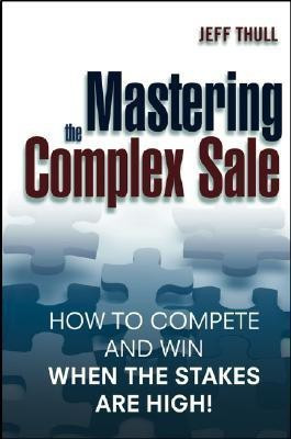 Mastering the Complex Sale(English, Hardcover, Thull Jeff)
