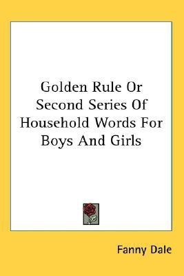 Golden Rule Or Second Series Of Household Words For Boys And Girls(English, Paperback, unknown)