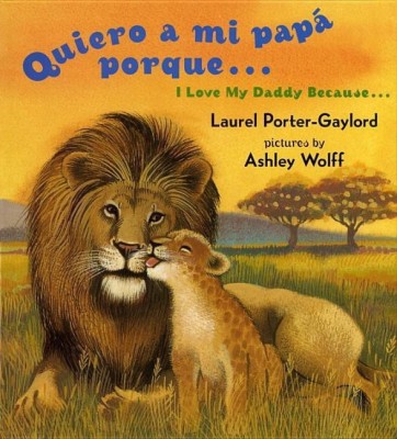 Quiero a mi papa Porque (I Love My Daddy Because English / Spanishedition)(English, Board book, Gaylord Laurel Porter)