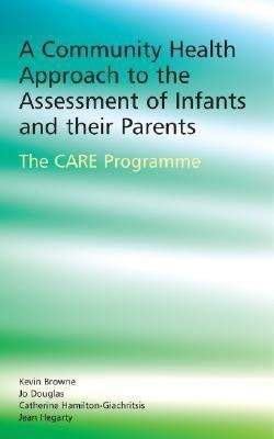 A Community Health Approach to the Assessment of Infants and Their Parents(English, Hardcover, Browne Kevin D.)