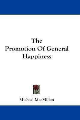 The Promotion Of General Happiness(English, Paperback, MacMillan Michael)