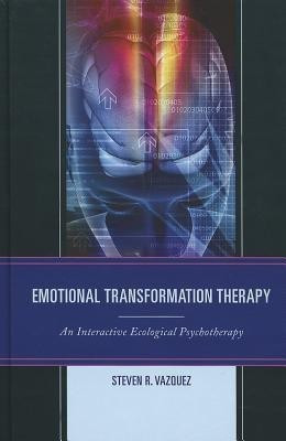 Emotional Transformation Therapy(English, Hardcover, Vazquez Steven R.)