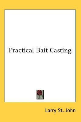 Practical Bait Casting(English, Paperback, St. John Larry)