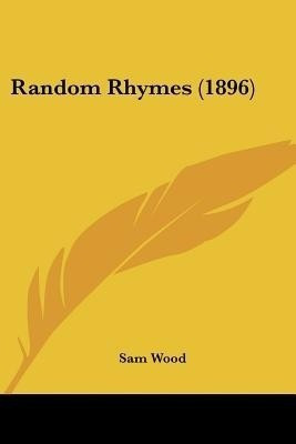 Random Rhymes (1896)(English, Paperback, Wood Sam)