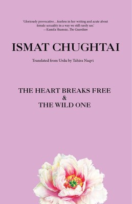 Heart Breaks Free and the Wild One(English, Paperback, Chugtai Ismat)