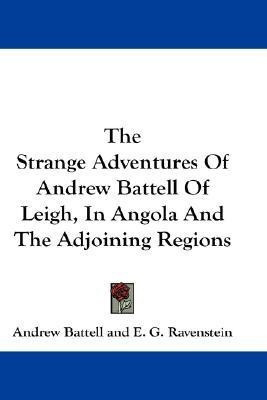 The Strange Adventures Of Andrew Battell Of Leigh, In Angola And The Adjoining Regions(English, Paperback, Battell Andrew)