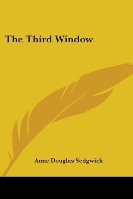 The Third Window(English, Paperback, Sedgwick Anne Douglas)
