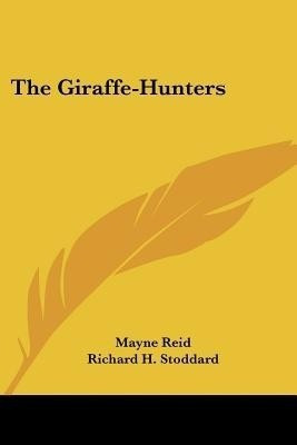 The Giraffe-Hunters(English, Paperback, Reid Mayne Captain)