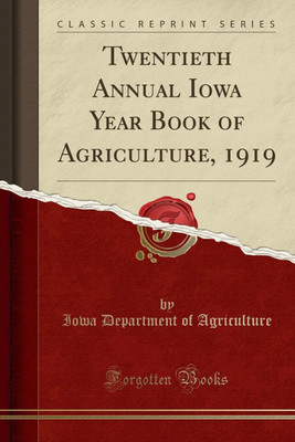 Twentieth Annual Iowa Year Book of Agriculture, 1919 (Classic Reprint)(English, Paperback, Agriculture Iowa Department of)