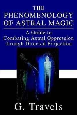 The Phenomenology of Astral Magic(English, Paperback, Travels G)