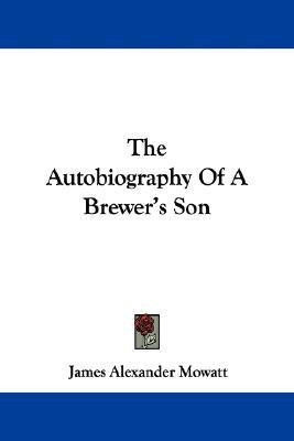 The Autobiography Of A Brewer's Son(English, Paperback, Mowatt James Alexander)