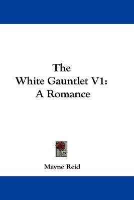 The White Gauntlet V1(English, Paperback, Reid Mayne Captain)