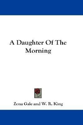 A Daughter Of The Morning(English, Paperback, Gale Zona)