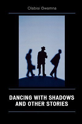 Dancing with Shadows and Other Stories(English, Paperback, Gwamna Olabisi)
