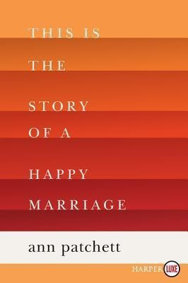 This Is the Story of a Happy Marriage(English, Paperback, Patchett Ann)