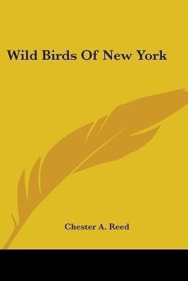 Wild Birds Of New York(English, Paperback, Reed Chester A)