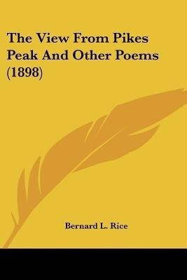 The View From Pikes Peak And Other Poems (1898)(English, Paperback, Rice Bernard L)