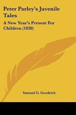 Peter Parley's Juvenile Tales(English, Paperback, Goodrich Samuel G)