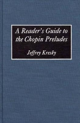 A Reader's Guide to the Chopin Preludes(English, Hardcover, Kresky Jeffrey)