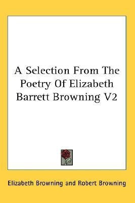 A Selection From The Poetry Of Elizabeth Barrett Browning V2(English, Paperback, Browning Elizabeth)