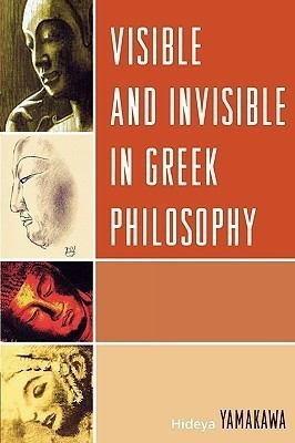 Visible and Invisible in Greek Philosophy(English, Paperback, Yamakawa Hideya)