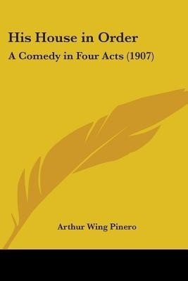 His House in Order(English, Paperback, Pinero Arthur Wing Sir)