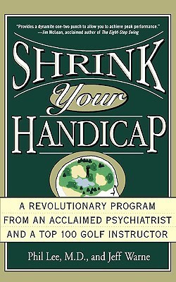 Shrink Your Handicap(English, Paperback, Lee Phil M.D.)