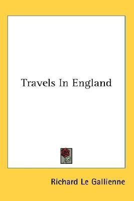 Travels In England(English, Paperback, Le Gallienne Richard)