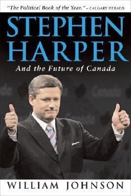 Stephen Harper and the Future of Canada(English, Paperback, Johnson William)