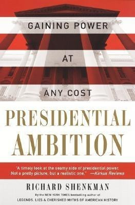 Presidential Ambition  - Gaining Power at Any Cost(English, Paperback, Shenkman Richard)
