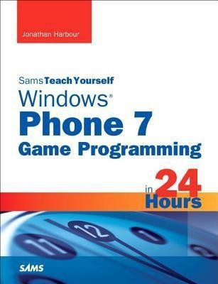 Sams Teach Yourself Windows Phone 7 Game Programming in 24 Hours(English, Paperback, Harbour Jonathan)