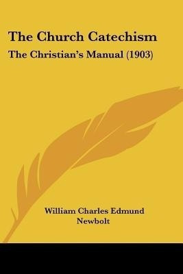 The Church Catechism(English, Paperback, Newbolt William Charles Edmund)